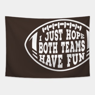 Funny I Just Hope Both Teams Have Fun at the Sport Match Football Graphic Tapestry