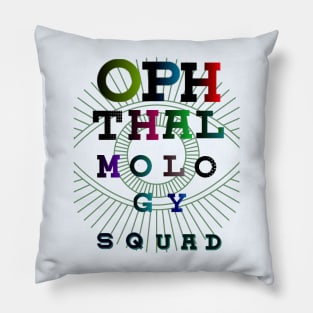 OPHTHALMOLOGY SQUAD, colorful fonts Pillow