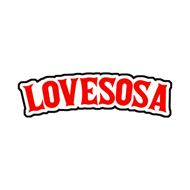 Love Sosa by CelestialTees