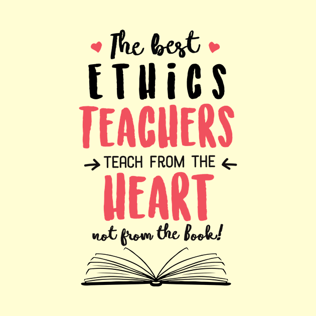 The best Ethics Teachers teach from the Heart Quote by BetterManufaktur