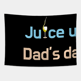 Give the daddies some juice Tapestry