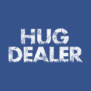 Hug Dealer T-Shirt