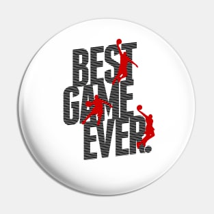 Basketball - Best Game Ever Pin