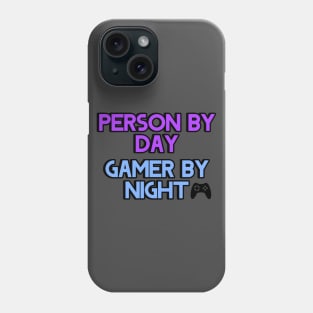 Person by day Gamer by night Phone Case