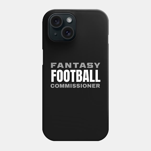 FANTASY FOOTBALL COMMISSIONER Phone Case by DB Teez and More