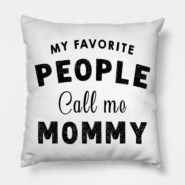 My Favourite People Call Me Mommy - Funny Mothers Day Gift Idea Pillow by Pharaoh Shop