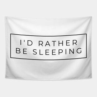 I'd rather be sleeping simple black text design Tapestry