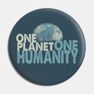 ONE PLANET ONE HUMANITY - grunge Pin