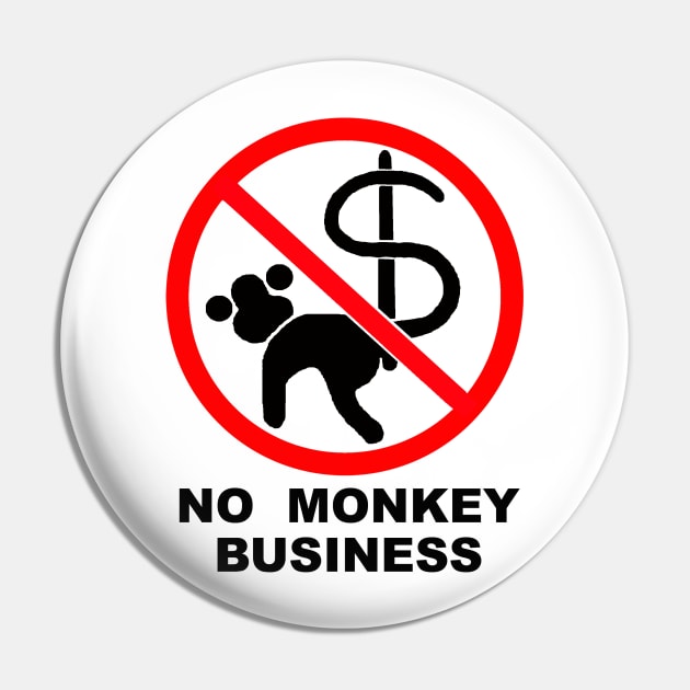 No Monkey Business (white) Pin by NewSignCreation