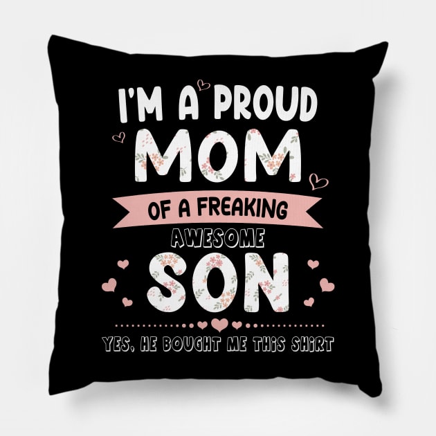 I'm A Proud Mom Shirt Gift From Son To Mom Funny Mothers Day Pillow by Sky full of art