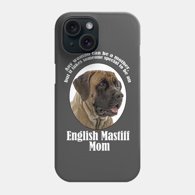 Mastiff Mom Phone Case by You Had Me At Woof