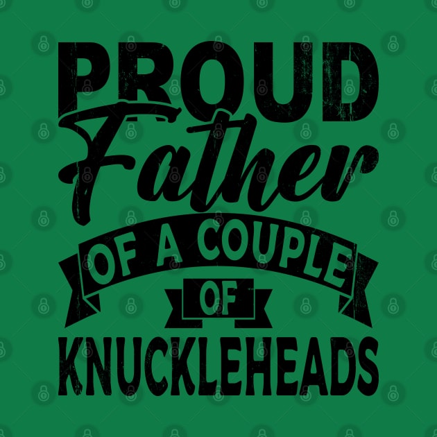Proud father of a couple Knuckleheads by Blended Designs