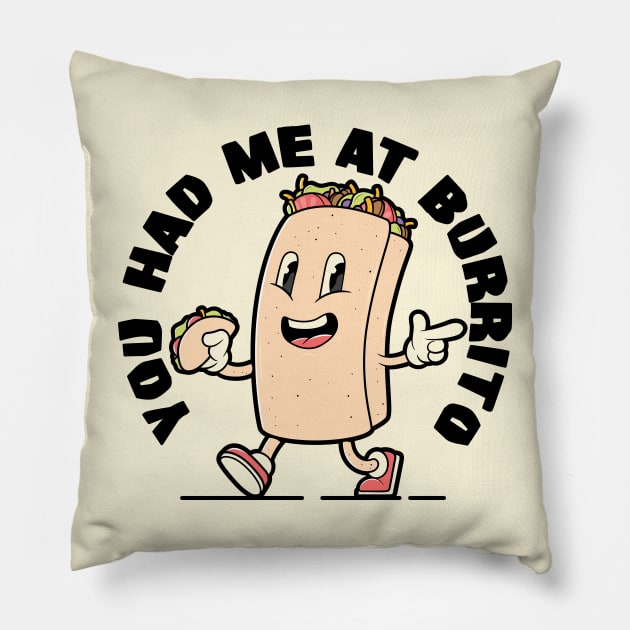 You had Me at Burrito! Pillow by pedrorsfernandes