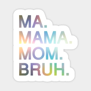 Mom To Bruh Magnet