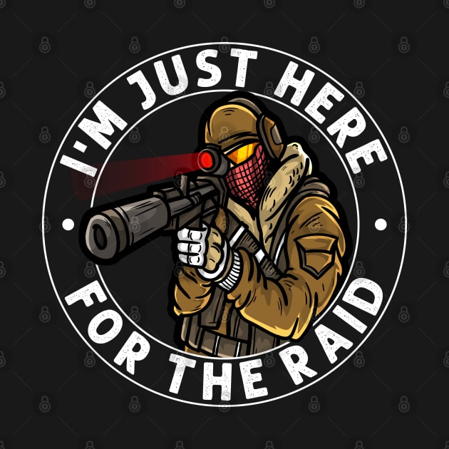 I'm Just Here For The Raid Video gaming Legend Gift Gamer by Herotee