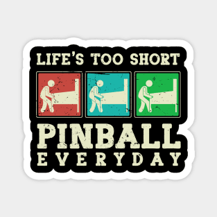 Life's Too Short, Pinball Everyday Magnet