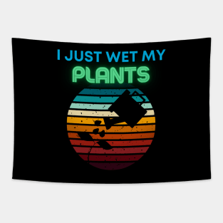 I just wet my plants Tapestry