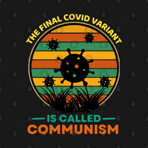 The Final Covid Variant Is Called Communism - Funny by Famgift