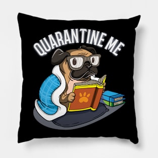 Quarantine Me Pug Dog Lovers Books Readers Funny Gift Pillow