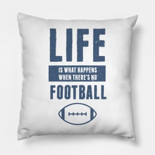 Life American Football Funny Quote Pillow