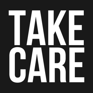 Take care T-Shirt