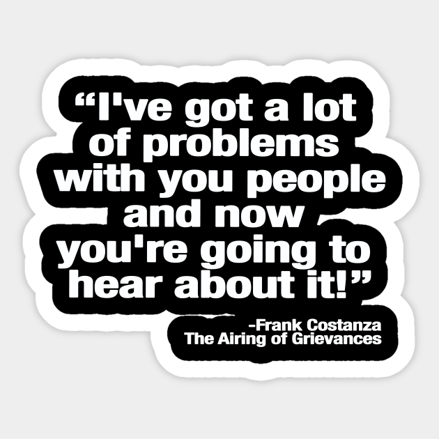 The Airing Of Grievances Seinfeld Festivus Sticker Teepublic