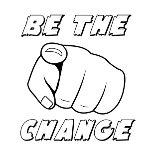 Be the Change T-Shirt