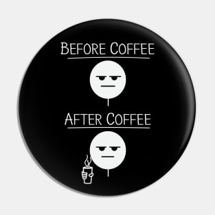 Funny Before and After Coffee Pin