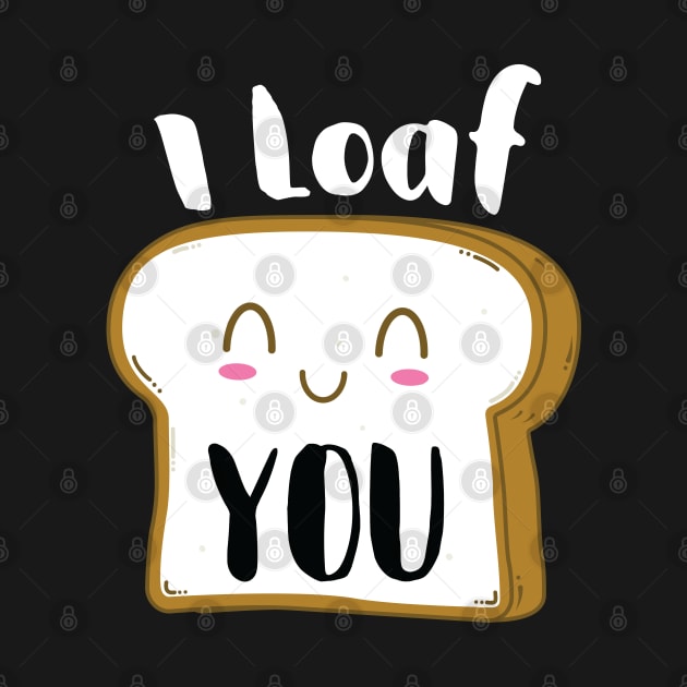 I Loaf You by stuffbyjlim