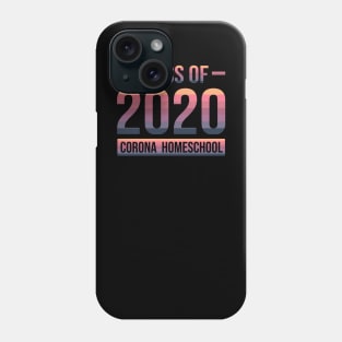 Class Of 2020 Corona Homeschool 2 Phone Case