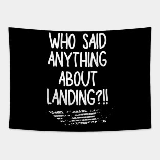 Who said anything about landing? Tapestry