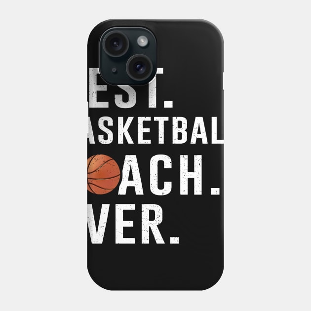 Best Basketball Coach Ever Gift Phone Case by kateeleone97023