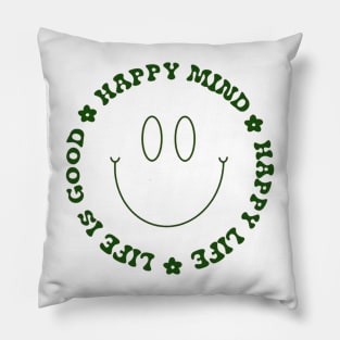 happy mind happy life smiley Pillow