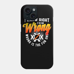 I know Right From Wrong Phone Case