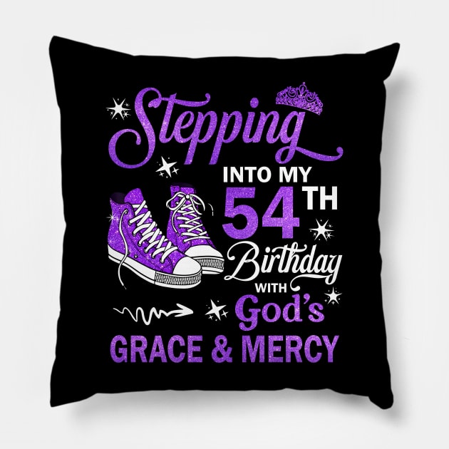 Stepping Into My 54th Birthday With God's Grace & Mercy Bday Pillow by MaxACarter