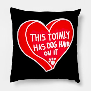 This Totally Has Dog Hair On It Pillow