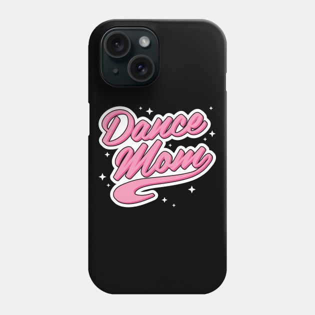Dance Mom Phone Case by bellamuert3