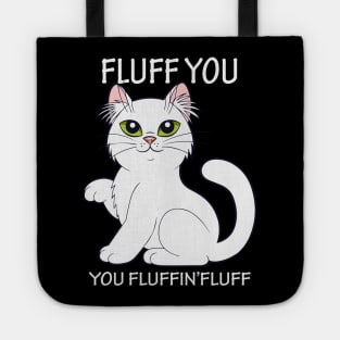 Fluff you fluffin'flufff tee design birthday gift graphic Tote