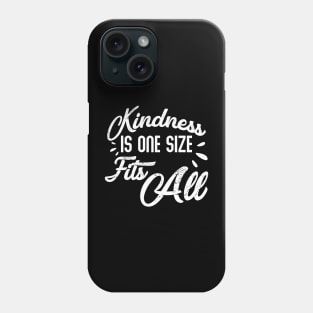 Kindness Is One Size Fits All Funny Saying Phone Case