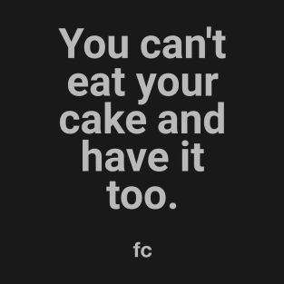 Eat your cake T-Shirt