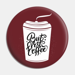 But First Coffee Pin