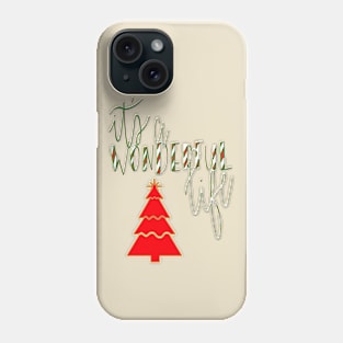 Wonderful Life Phone Case