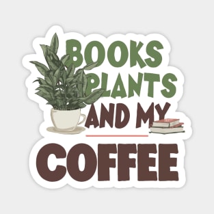 Books Plants And My Coffee, Funny Coffee Magnet