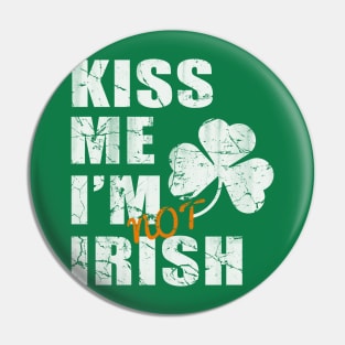 Kiss Me I'm Not Irish Pin