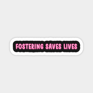 fostering saves lives pink Magnet