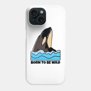 Orca, Born to Be Wild Phone Case