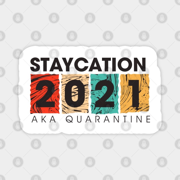 STAYCATION 2021 Magnet by LAKOSH