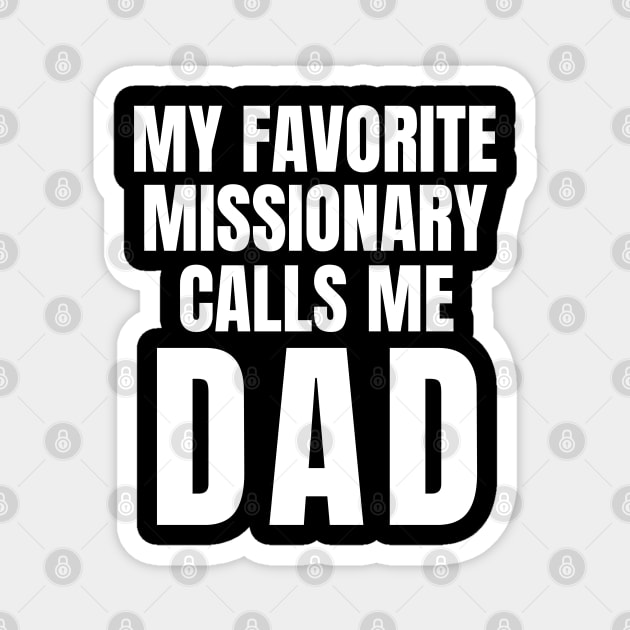 My Favorite Missionary Calls Me Dad LDS Mormon Magnet by MalibuSun