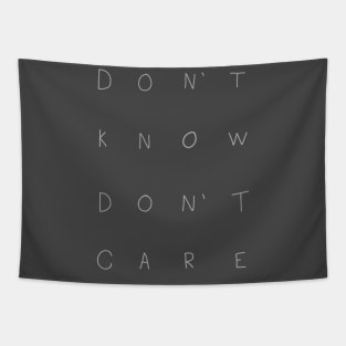 Don't Know, Don't Care (Spread Ashes to Spread Ashes) Tapestry