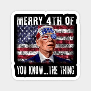 Funny Biden Confused Merry Happy 4th of You Know...The Thing Magnet